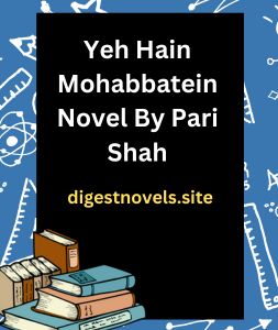 Yeh Hain Mohabbatein Novel By Pari Shah