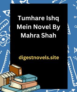 Tumhare Ishq Mein Novel By Mahra Shah