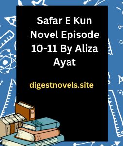 Safar E Kun Novel Episode 10-11 By Aliza Ayat