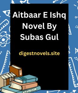 Aitbaar E Ishq Novel By Subas Gul
