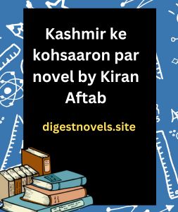Kashmir ke kohsaaron par novel by Kiran Aftab