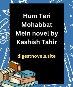 Hum Teri Mohabbat Mein novel by Kashish Tahir