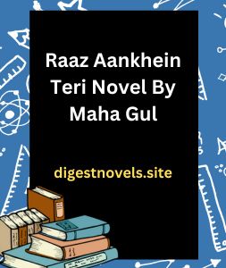 Raaz Aankhein Teri Novel By Maha Gul