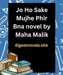 Jo Ho Sake Mujhe Phir Bna novel by Maha Malik