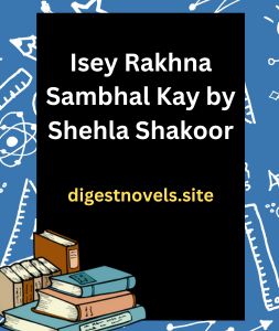 Isey Rakhna Sambhal Kay by Shehla Shakoor