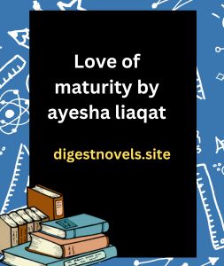Love of maturity by ayesha liaqat