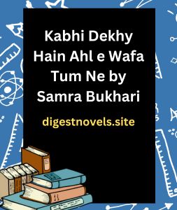 Kabhi Dekhy Hain Ahl e Wafa Tum Ne by Samra Bukhari