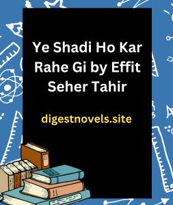 Ye Shadi Ho Kar Rahe Gi by Effit Seher Tahir