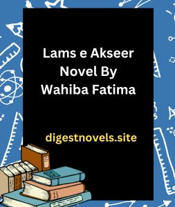 Lams e Akseer Novel By Wahiba Fatima