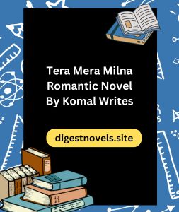 Tera Mera Milna Romantic Novel By Komal Writes 3 Tera Mera Milna Romantic Novel By Komal Writes