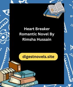 Heart Breaker Romantic Novel By Rimsha Hussain 3 Heart Breaker Romantic Novel By Rimsha Hussain