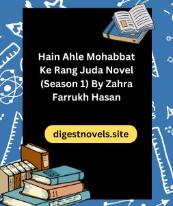 Hain Ahle Mohabbat Ke Rang Juda Novel (Season 1) By Zahra Farrukh Hasan 3 Hain Ahle Mohabbat Ke Rang Juda Novel (Season 1) By Zahra Farrukh Hasan