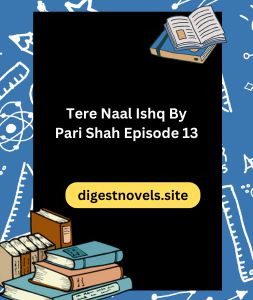 Tere Naal Ishq By Pari Shah Episode 13 3 Tere Naal Ishq By Pari Shah Episode 13