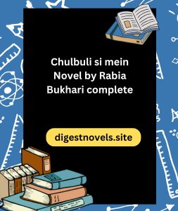 Chulbuli si mein Novel by Rabia Bukhari complete