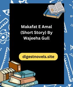 Makafat E Amal (Short Story) By Wajeeha Gull 3 Makafat E Amal (Short Story) By Wajeeha Gull