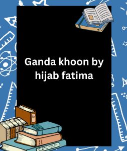 Ganda khoon by hijab fatima 6 Ganda khoon by hijab fatima