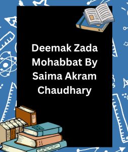 Deemak Zada Mohabbat By Saima Akram Chaudhary 3 Deemak Zada Mohabbat By Saima Akram Chaudhary