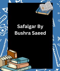 Safalgar By Bushra Saeed 3 Safalgar By Bushra Saeed