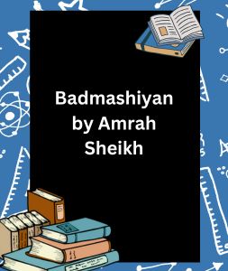 Badmashiyan by Amrah Sheikh 3 Badmashiyan by Amrah Sheikh