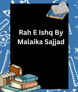Rah E Ishq By Malaika Sajjad 3 Rah E Ishq By Malaika Sajjad