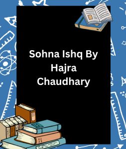 Sohna Ishq By Hajra Chaudhary 3 Sohna Ishq By Hajra Chaudhary