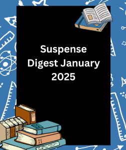 Suspense Digest January 2025 7 Suspense Digest January 2025