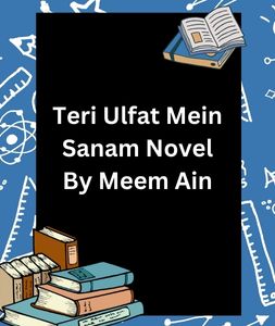 Teri Ulfat Mein Sanam Novel By Meem Ain 11 Teri Ulfat Mein Sanam Novel By Meem Ain
