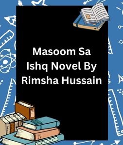 Masoom Sa Ishq Novel By Rimsha Hussain 9 Masoom Sa Ishq Novel By Rimsha Hussain