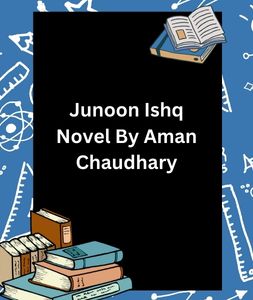 Junoon Ishq Novel By Aman Chaudhary 3 Junoon Ishq Novel By Aman Chaudhary