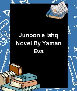 Junoon e Ishq Novel By Yaman Eva 1 Junoon e Ishq Novel By Yaman Eva