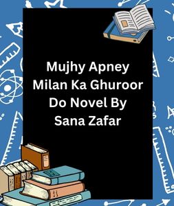 Mujhy Apney Milan Ka Ghuroor Do Novel By Sana Zafar 5 Mujhy Apney Milan Ka Ghuroor Do Novel By Sana Zafar